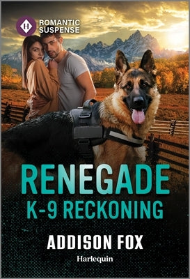 Renegade K-9 Reckoning by Fox, Addison