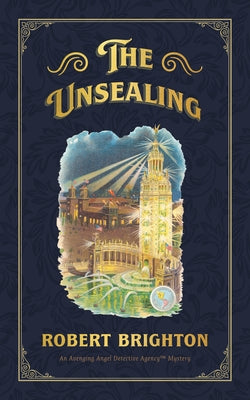 The Unsealing: Love, Lust, and Murder in the Gilded Age by Brighton, Robert