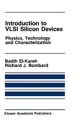 Introduction to VLSI Silicon Devices: Physics, Technology and Characterization by El-Kareh, Badih
