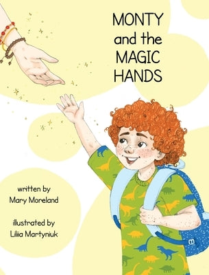 Monty and the Magic Hands by Moreland, Mary