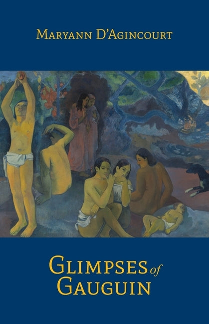Glimpses of Gauguin by D'Agincourt, Maryann