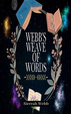 Webb's Weave of Words by Webb, Sierrah