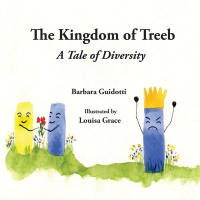 The Kingdom of Treeb: A Tale of Diversity by Guidotti, Barbara