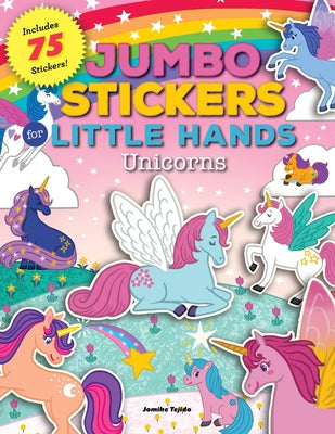 Jumbo Stickers for Little Hands: Unicorns: Includes 75 Stickers by Tejido, Jomike
