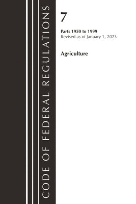 Code of Federal Regulations, Title 07 Agriculture 1950-1999, Revised as of January 1, 2023: Cover Only by Office of the Federal Register (U S )