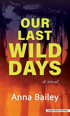 Our Last Wild Days by Bailey, Anna
