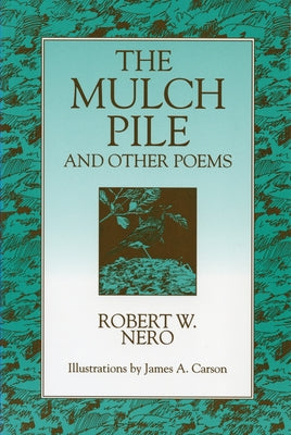 The Mulch Pile: And Other Poems by Nero, Robert W.