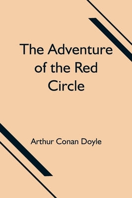 The Adventure of the Red Circle by Doyle, Arthur Conan