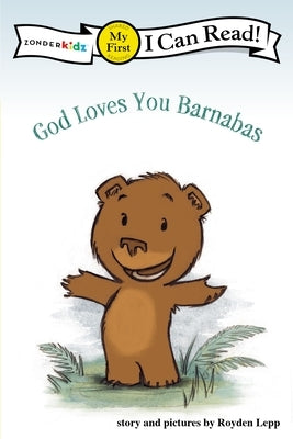 God Loves You Barnabas: My First by Lepp, Royden