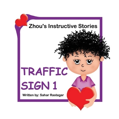 Traffic Sign 1: Zhou's Instructive Stories by Rastegar, Sahar