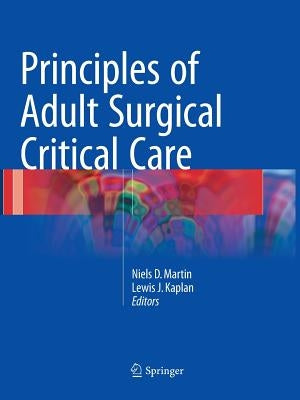Principles of Adult Surgical Critical Care by Martin, Niels D.