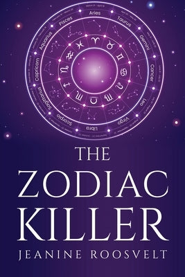 The Zodiac Killer by Jeanine Roosvelt