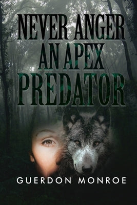 Never Anger an Apex Predator by Monroe, Guerdon