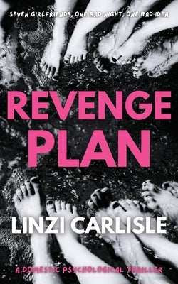 Revenge Plan: A Domestic Psychological Thriller by Carlisle, Linzi