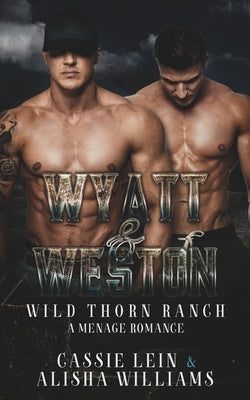 Wyatt &Weston: A MFM Menage Romance by Williams, Alisha