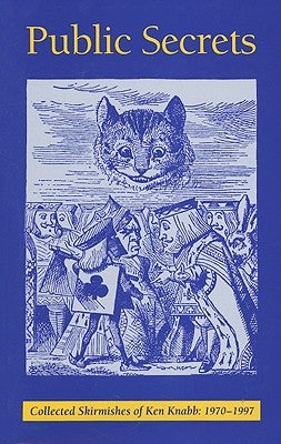 Public Secrets: Collected Skirmishes of Ken Knabb: 1970-1997 by Knabb, Ken