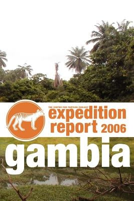Cfz Expedition Report: Gambia 2006 by The Centre for Fortean Zoology