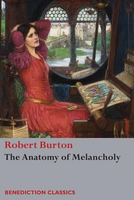 The Anatomy of Melancholy: (Unabridged) by Burton, Robert