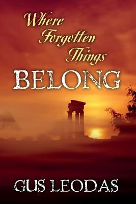 Where Forgotten Things Belong by Leodas, Gus