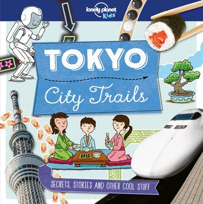 Lonely Planet Kids City Trails - Tokyo 1 by Kids, Lonely Planet