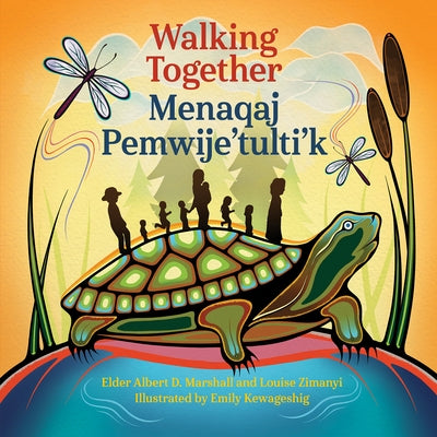 Walking Together / Menaqaj Pemwije'tulti'k by Marshall, Albert D.