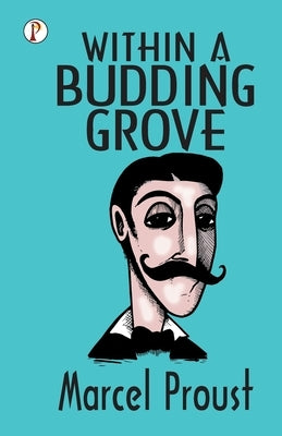 Within A Budding Grove by Proust, Marcel