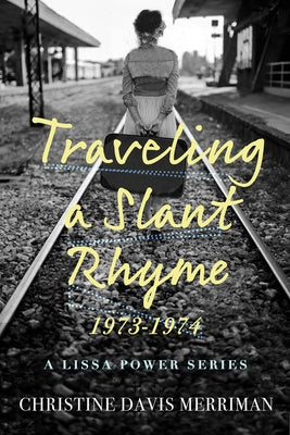 Traveling a Slant Rhyme: 1973-1974 by Merriman, Christine Davis