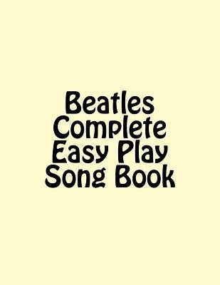 Beatles Complete Easy Play Song Book by G, Sal