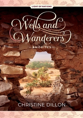 Wells and Wanderers - Amorites by Dillon, Christine
