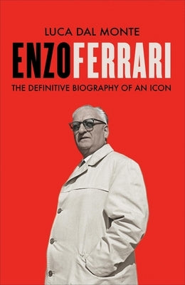 Enzo Ferrari: The Definitive Biography of Enzo Ferrari by del Monte, Luca