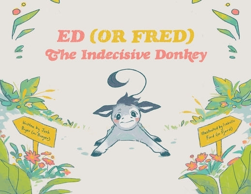 Ed (or Fred) The Indecisive Donkey by Bryer, Josh