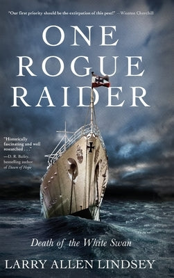 One Rogue Raider: Death of the White Swan by Lindsey, Larry Allen