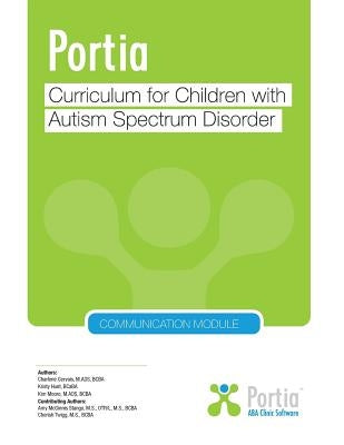 Portia Curriculum - Communication: Curriculum for children with Autism Spectrum Disorder by Gervais, Charlene