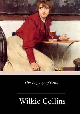 The Legacy of Cain by Collins, Wilkie