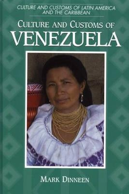 Culture and Customs of Venezuela by Dinneen, Mark