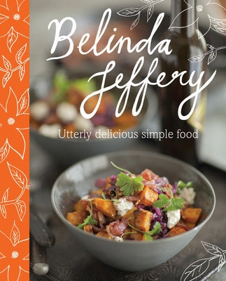 Utterly Delicious Simple Food by Jeffrey, Belinda
