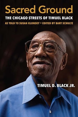 Sacred Ground: The Chicago Streets of Timuel Black by Black, Timuel D.