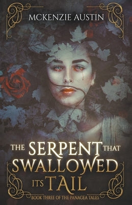 The Serpent That Swallowed Its Tail by Austin, McKenzie
