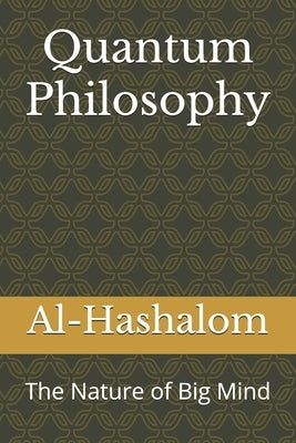 Quantum Philosophy: The Nature of Big Mind by Hashalom, Al
