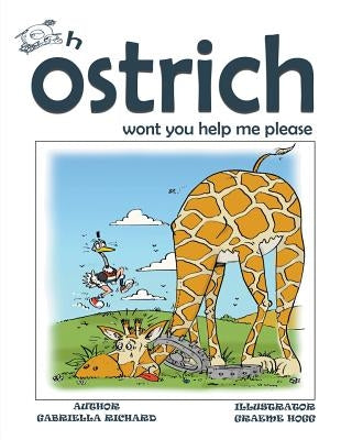 Oh Ostrich Won't You Help Me Please? Whimsical Rhyming Children Books by Richard, Gabriella