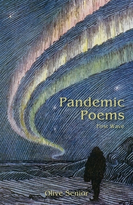 Pandemic Poems: First Wave by Senior, Olive