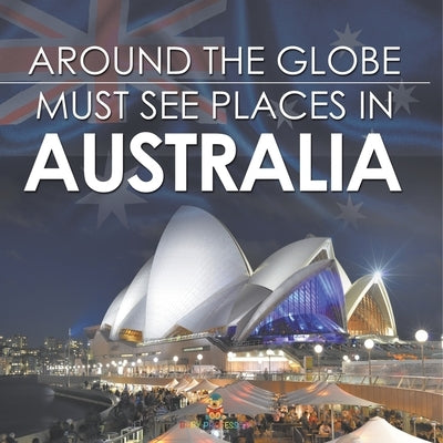 Around The Globe - Must See Places in Australia by Baby Professor
