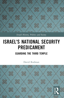 Israel's National Security Predicament: Guarding the Third Temple by Rodman, David