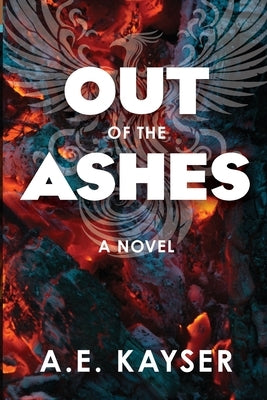 Out of the Ashes by Kayser, A. E.