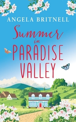 Summer in Paradise Valley: A brand new heart-warming, uplifting romance by Britnell, Angela