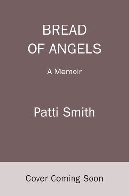 Bread of Angels: A Memoir by Smith, Patti