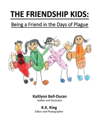 The Friendship Kids: Being A Friend In The Days of Plague by King, Karen