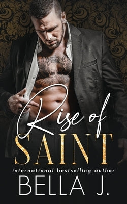 The Rise of Saint: A Dark Romance Novel by J, Bella