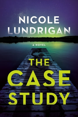 The Case Study by Lundrigan, Nicole