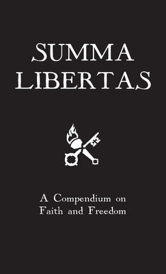 Summa Libertas: A Compendium on Faith and Freedom by Aquinas, St Thomas
